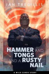 Hammer and Tongs and a Rusty Nail - A Tor.com Original