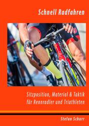 Schnell Radfahren - Sitzposition, Material & Taktik für Rennradler & Triathleten