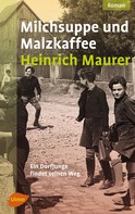 Heinrich Maurer: Milchsuppe und Malzkaffee ★★★★