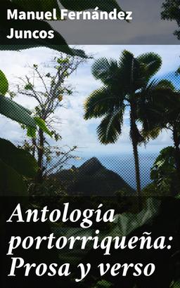 Antología portorriqueña: Prosa y verso