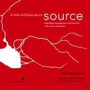 A little red book about source - Liberating management and living life with "source principles"