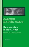 Carmen Martín Gaite: Dos cuentos maravillosos 