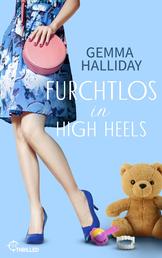 Furchtlos in High Heels - Ein frecher Mix aus Spannung, Romantik und Humor