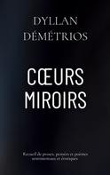 Dyllan Démétrios: Coeurs Miroirs 