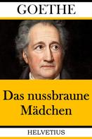 Johann Wolfgang von Goethe: Das nussbraune Mädchen 