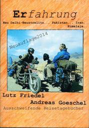 Erfahrung Neu Delhi-Neustrelitz.., Pakistan.., Iran..,Himalaja - Ausschweifende Reisetagebücher