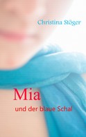 Christina Stöger: Mia und der blaue Schal 
