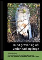 Gitte Ahrenkiel: Hund graver sig ud under Hæk og Hegn 