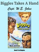 Capt. W.E. Johns: Biggles Takes A Hand 