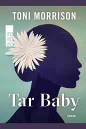 Tar Baby - Mit einem Vorwort der Autorin. Sprachlich überarbeitet und aktualisiert von Marion Kraft
