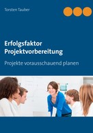 Torsten Tauber: Erfolgsfaktor Projektvorbereitung 
