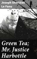 Joseph Sheridan Le Fanu: Green Tea; Mr. Justice Harbottle 