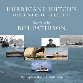 Hurricane Hutch's Top 10 Ships of the Clyde (Unabridged)