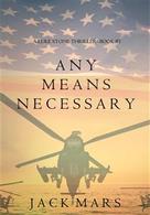 Jack Mars: Any Means Necessary (a Luke Stone Thriller—Book #1) ★★★★