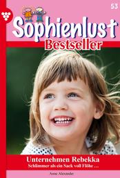 Unternehmen Rebekka - Sophienlust Bestseller 53 – Familienroman