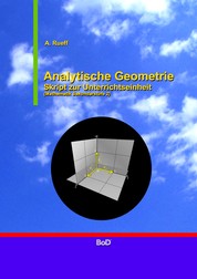Analytische Geometrie - Skript zur Unterrichtseinheit (Mathematik Sekundarstufe 2)