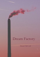 Daniel McCosh: Dream Factory 