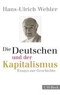 Hans-Ulrich Wehler: Die Deutschen und der Kapitalismus 