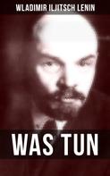 Wladimir Iljitsch Lenin: WAS TUN? 