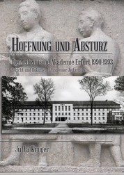 Hoffnung und Absturz - Die Medizinische Akademie Erfurt 1990-1994 Bericht und Dokumentation einer Zeitzeugin
