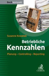 Betriebliche Kennzahlen - Planung - Controlling - Reporting