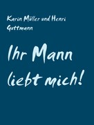 Karin Müller: Ihr Mann liebt mich! ★★★