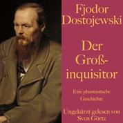 Fjodor Dostojewski: Der Großinquisitor - Eine phantastische Geschichte