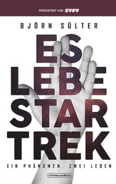 Es lebe Star Trek - Ein Phänomen, Zwei Leben - Franchise-Sachbuch, präsentiert von SYFY