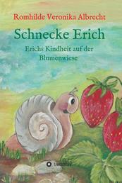 Schnecke Erich - Teil 1 - Erichs Kindheit auf der Blumenwiese