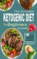 Aldo Deandre: The Complete Ketogenic Diet for Beginners 