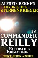 Alfred Bekker: Commander Reilly #8: Kosmischer Krisenherd: Chronik der Sternenkrieger ★★★★