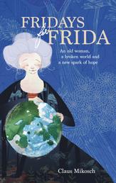 Fridays for Frida - An old woman, a broken world and a new spark of hope