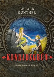 Konradsgrün - Historischer Roman