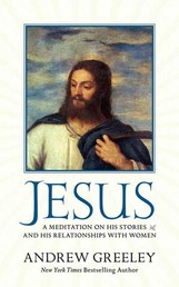 Jesus - A Meditation on His Stories and His Relationships with Women
