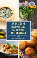 Mattis Lundqvist: 37 basische Rezepte und säurearme Alternativen ★★★