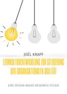 Joël Krapf: Lernkulturentwicklung zur Steigerung der organisationalen Agilität 