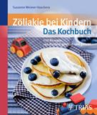 Susanne Weimer-Koschera: Zöliakie bei Kindern - Das Kochbuch 