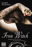 Karen Mahoney: Iron Witch - Das Mädchen mit den magischen Tattoos ★★★★