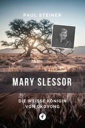 Mary Slessor - Die weiße Königin von Okoyong