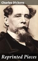 Charles Dickens: Reprinted Pieces 