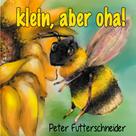 Peter Futterschneider: klein, aber oha! 
