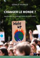 Gérald Vignaud: Changer le monde ? 