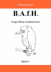 B.A.f.H. - Band 3: Carpe Diem Academicum