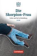 Roland Dittrich: Die DaF-Bibliothek / A1/A2 - Die Skorpion-Frau 