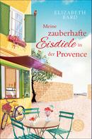Elizabeth Bard: Meine zauberhafte Eisdiele in der Provence ★★★