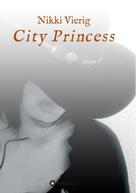 Nikki Vierig: City Princess 