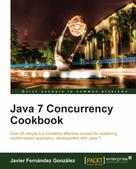 Javier Fernandez Gonzalez: Java 7 Concurrency Cookbook 