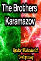 Fyodor Mikhailovich Dostoyevsky: The Brothers Karamazov 