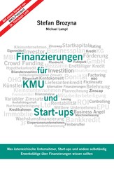 Finanzierungen für KMU und Start-ups - Was österreichische Unternehmen, Start-ups und andere selbständig Erwerbstätige über Finanzierungen wissen sollten