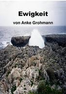 Anke Grohmann: Ewigkeit 